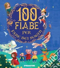 100 fiabe per fare bei sogni. Ediz. a colori libro