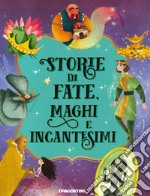 Storie di fate, maghi e incantesimi libro