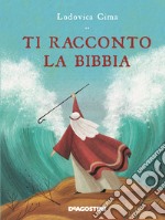 Ti racconto la Bibbia. Ediz. a colori libro