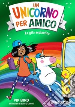 La gita scolastica. Un unicorno per amico libro