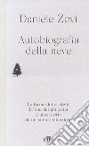 Autobiografia della neve. Le forme dei cristalli, la fine dei ghiacciai e altre storie da un mondo silenzioso libro