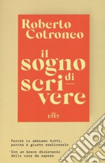 Il sogno di scrivere. Perché lo abbiamo tutti. Perché è giusto realizzarlo libro