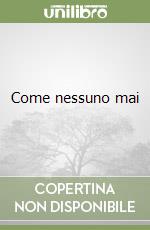 Come nessuno mai libro