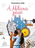 A Milano puoi. La guida per scoprire una Milano che non ti aspetti libro