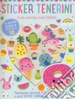 Sticker tenerini. Il mio activity book kawaii libro