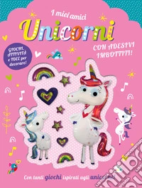 I miei amici unicorni. Con adesivi. Ediz. a colori libro