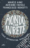 Il mondo che avrete. Virus, antropocene, rivoluzione libro