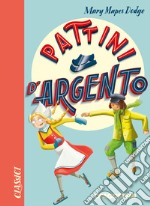 Pattini d'argento. Nuova ediz. libro