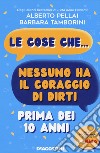 Le cose che... nessuno ha il coraggio di dirti prima dei 10 anni libro