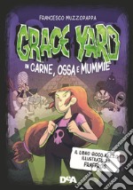 Grace Yard. In carne, ossa e mummie libro