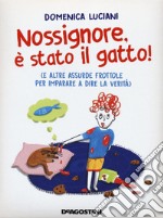 Nossignore, è stato il gatto! (e altre assurde frottole per imparare a dire la verità) libro