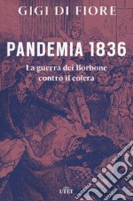 Pandemia 1836. La guerra dei Borbone contro il colera libro