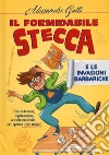 Il formidabile Stecca e le invasioni barbariche libro di Gatti Alessandro