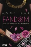 Fandom. Saresti disposta a morire per la tua storia preferita? libro di Day Anna