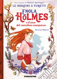 Enola Holmes e il caso del marchese scomparso. Le indagini a fumetti da Nancy Springer. Vol. 1 libro