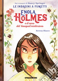 Enola Holmes e il caso del bouquet misterioso. Le indagini a fumetti da Nancy Springer. Vol. 3 libro