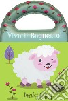 Amici felici! Viva il bagnetto! Ediz. a colori libro