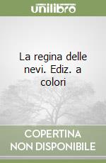 La regina delle nevi. Ediz. a colori