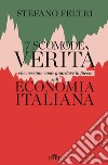 7 scomode verità che nessuno vuole guardare in faccia sull'economia italiana libro di Feltri Stefano