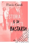 Storia di artisti e di bastardi libro di Caroli Flavio