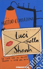 Luci nella Shoah. Le cose che mi hanno tenuto in vita nel buio libro