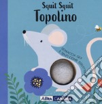 Squit squit topolino. Ediz. a colori libro