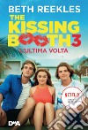 The kissing booth 3. L'ultima volta libro di Reekles Beth