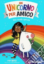 Una scuola speciale. Un unicorno per amico. Nuova ediz. libro