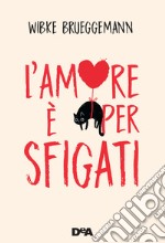 L'amore è per sfigati libro