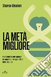 La metà migliore. La scienza che spiega la superiorità genetica delle donne libro di Moalem Sharon