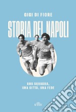 Storia del Napoli. Una squadra, una città, una fede libro