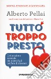 Tutto troppo presto. L'educazione sessuale dei nostri figli nell'era di internet. Nuova ediz. libro