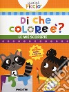 Di che colore è? Le mie scoperte. Piccini picciò. Ediz. a colori libro