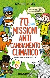 70 (e più!) missioni anti cambiamento climatico libro