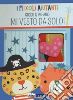 Mi vesto da solo! I piccoli aiutanti libro