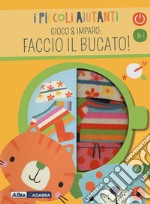 Faccio il bucato! I piccoli aiutanti libro