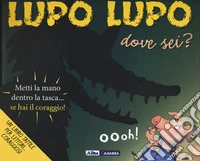 Lupo lupo dove sei? Ediz. a colori libro