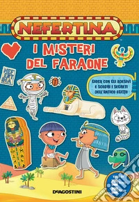 I misteri del faraone. Nefertina. Con adesivi libro