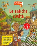 Le antiche civiltà. Alza e scopri di più libro