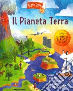 Il pianeta Terra. Alza e scopri di più libro