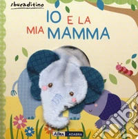 Io e la mia mamma. Nuova ediz. libro