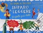 Io vado a scuola imparo a leggere: le fiabe più belle. Con Carte libro