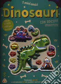 I miei amici dinosauri. Sticker imbottiti libro