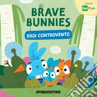 Eroi controvento. Brave Bunnies. Ediz. a colori libro