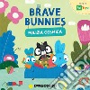 Pulizia cosmica. Brave Bunnies. Ediz. a colori libro