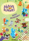 Amici incredibili. Brave Bunnies. Con adesivi. Ediz. a colori libro