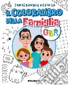 Il coloralibro della famiglia GBR. Ediz. illustrata libro