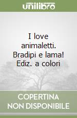 I love animaletti. Bradipi e lama! Ediz. a colori