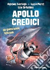 Apollo credici. Un game book spaziale libro