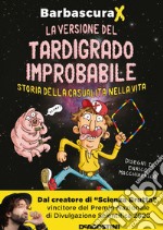 La versione del tardigrado improbabile. Storia della casualità nella vita libro